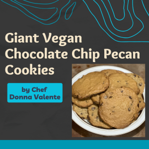 Giant Vegan Chocolate Chip Pecan Cookies. By Chef Donna Valente. Image of a large plate of chocolate chip cookies stacked on each other.